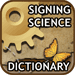 Click here to go to Signing Science Dictionary page.